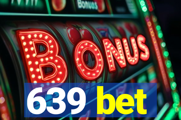 639 bet